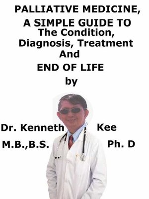 cover image of Palliative Medicine, a Simple Guide to the Condition, Diagnosis, Treatment and End of Life